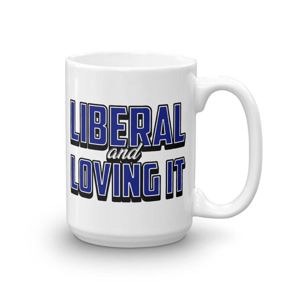 Liberal And Loving It Mug