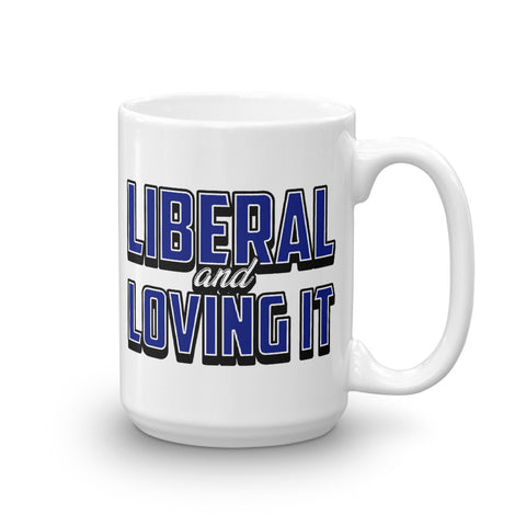 Liberal And Loving It Mug