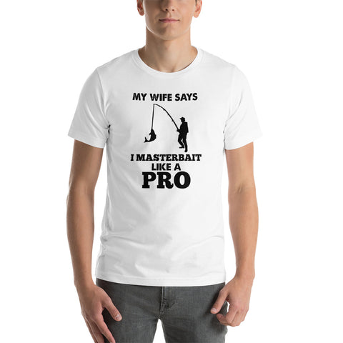My Wife Says I Masterbait Like a Pro T-shirt