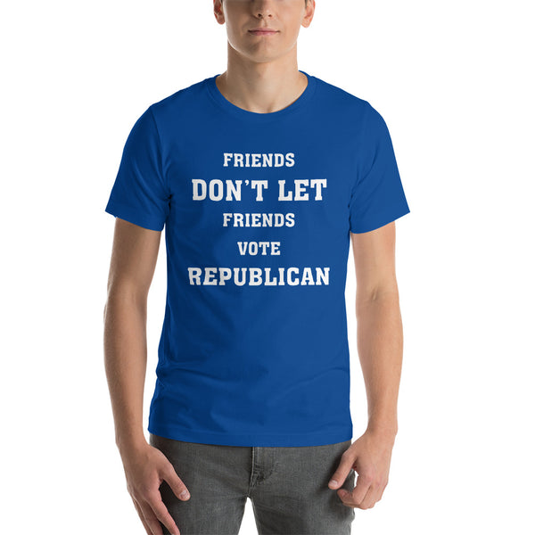 Friends Don't Let Friends Vote Republican T-Shirt