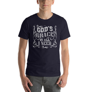 God's Grace Is All I Need T-Shirt