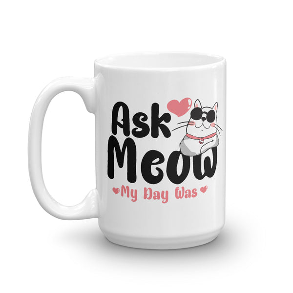 Ask Meow My Day Was Cat Lovers Mug
