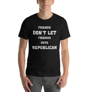 Friends Don't Let Friends Vote Republican T-Shirt