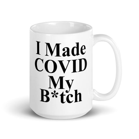 I Made COVID My B*tch Mug