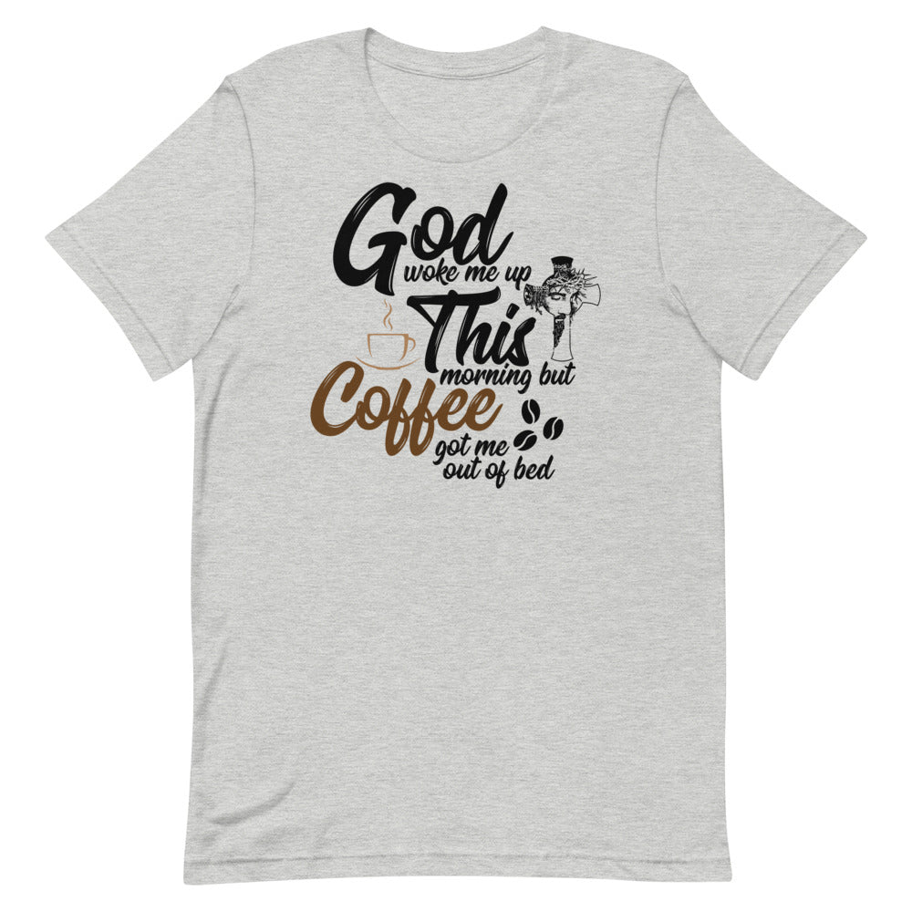 God Woke Me Up Christian Coffee Lovers T-Shirt