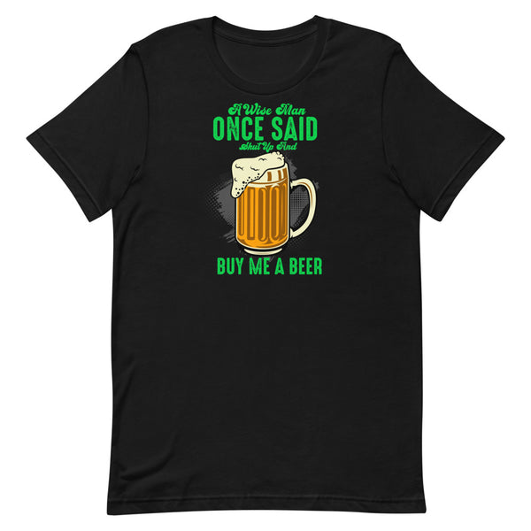 St. Patrick's Day Shut Up And Buy Me A Beer T-Shirt