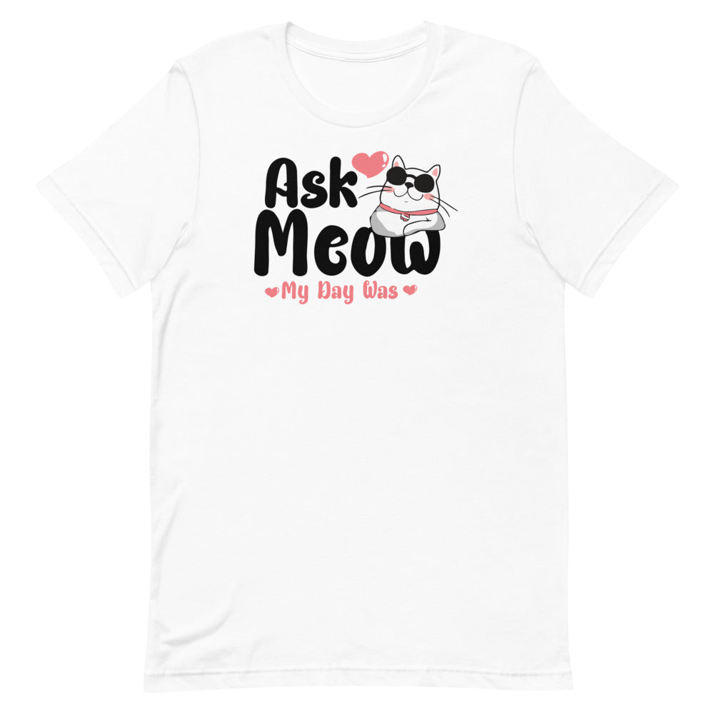 Ask Meow My Day Was Cat Lovers T-Shirt